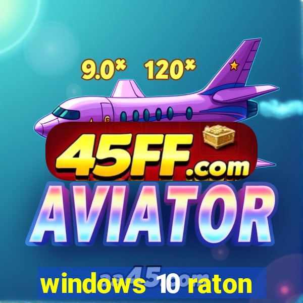 windows 10 raton